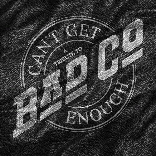 Bad Company : Can't Get Enough - A Tribute to Bad Co